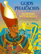 Gods and Pharaohs from Egyptian Mythology - Harris, Geraldine