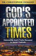 God's Appointed Times: Discovering God's Truths Revealed in Jewish Festivals