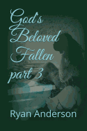 God's Beloved Fallen Part 3