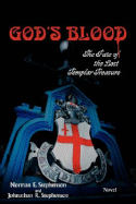 God's Blood: The Fate of the Lost Templar Treasure
