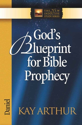 God's Blueprint for Bible Prophecy: Daniel - Arthur, Kay