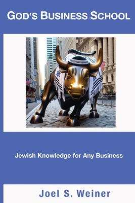 God's Business School: Jewish Knowledge for Any Business - Weiner, Joel S