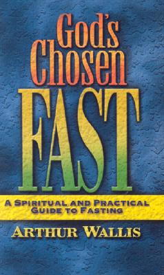 God's Chosen Fast: A Spiritual and Practical Guide to Fasting - Wallis, Arthur