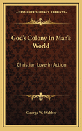 God's Colony in Man's World: Christian Love in Action