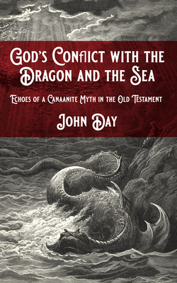 God's Conflict with the Dragon and the Sea - Day, John
