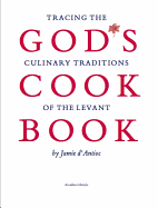 God's Cook Book: Tracing the Culinary Traditions of the Levant