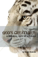 God's Creatures: A Biblical View of Animals