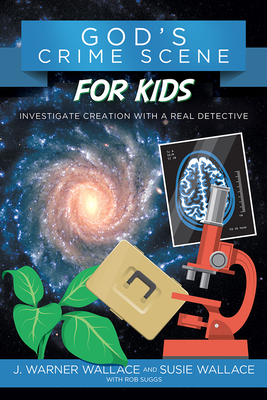 Gods Crime Scene for Kids - Wallace, J Warner, and Wallace, Susie (Contributions by), and Suggs, Rob (Contributions by)