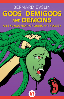 Gods, Demigods and Demons: An Encyclopedia of Greek Mythology - Evslin, Bernard