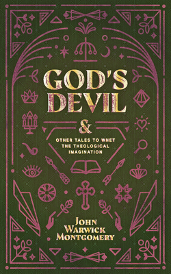 God's Devil: And Other Tales to Whet the Theological Imagination - Montgomery, John Warwick