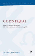 God's Equal: What Can We Know About Jesus' Self-understanding?