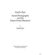 God's Eye: Aerial Photography and the Katyn Forest Massacre - Fox, Frank