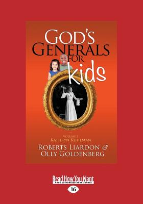 God's Generals for Kids/Kathryn Kuhlman: Volume 1 - Goldenberg, Roberts Liardon and Olly