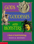Gods, Goddesses, and Monsters: A Book of World Mythology