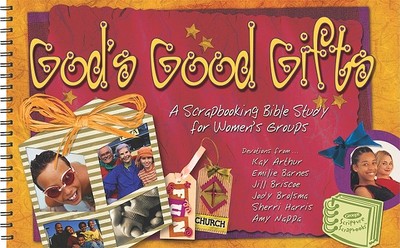 God's Good Gifts: A Scrapbooking Bible Study for Women's Groups - Group Publishing