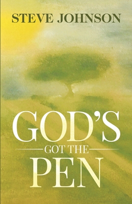 God's Got The Pen: Remembering Who I Am And Why I'm Here - Again - Johnson, Steve