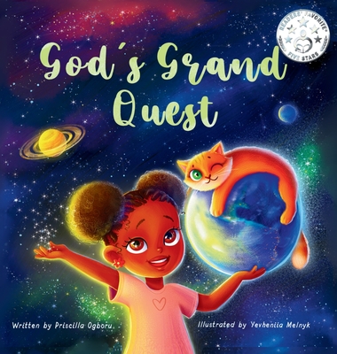 God's Grand Quest: A Christian story for children about how God created the world and all that is in it - Ogboru, Priscilla
