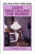 God's High Calling for Women - MacArthur, John F.