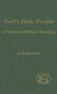 God's Holy People - Bailey Wells, Jo, and Mein, Andrew (Editor), and Camp, Claudia V (Editor)