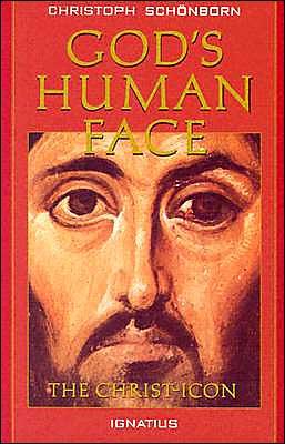 God's Human Face: The Christ-Icon - Schonborn, Christoph Cardinal, and Schoenborn, Christoph