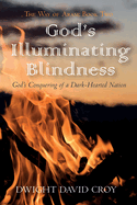 God's Illuminating Blindness: God's Conquering of a Dark-Hearted Nation