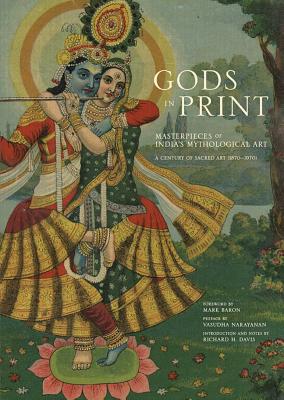 Gods in Print: Masterpieces of India's Mythological Art - Davis, Richard