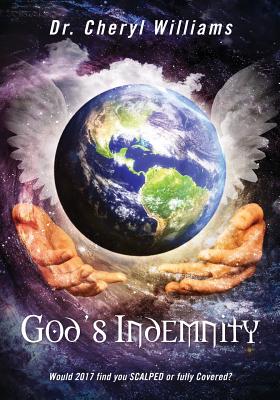 God's Indemnity: Would 2017 find you SCALPED or fully Covered? - Williams, Cheryl, Dr.