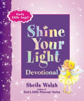 God's Little Angel: Shine Your Light Devotional - Walsh, Sheila