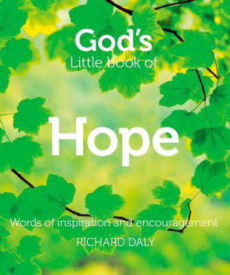 God's Little Book of Hope: Words of Inspiration and Encouragement - Daly, Richard
