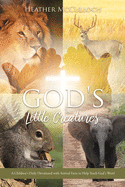 God's Little Creatures: A Children's Daily Devotional with Animal Facts to Help Teach God's Word