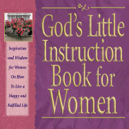 God's Little Instruction Book for Women: Inspiration and Wisdom for Women on How to Live a Happy and Fulfilled Life - Honor Books