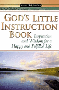 God's Little Instruction Book Original: Inspiration and Wisdom for a Happy and Fulfilled Life