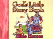 God's Little Story Book of Bible Heroes - Honor Books (Creator), and Hupp, Sarah