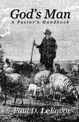 God's Man: A Pastor's Handbook - Lefavor, Paul D