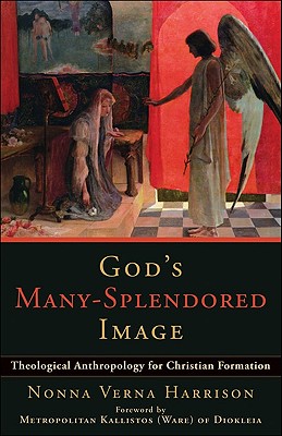 God's Many-Splendored Image: Theological Anthropology for Christian Formation - Harrison, Nonna Verna