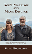 God's Marriage and Man's Divorce: Biblical Instructions for Contemporary Families