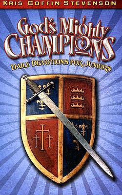 God's Mighty Champions: Daily Devotions for Juniors - Stevenson, Kris Coffin