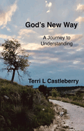 God's New Way: A Journey to Understanding