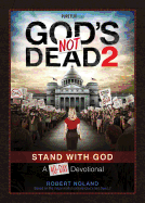 God's Not Dead 2: Stand with God a 40-Day Devotional