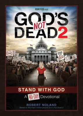 God's Not Dead 2: Stand with God a 40-Day Devotional - Noland, Robert
