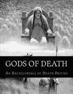 Gods of Death: An Encyclopedia of Death Deities