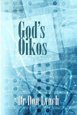 God's Oikos: the kingdom matrix of God's Household - Lynch, Don