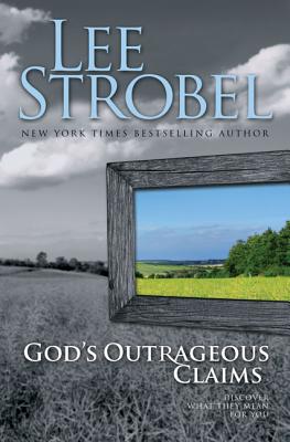 God's Outrageous Claims: Discover What They Mean for You - Strobel, Lee