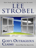 God's Outrageous Claims: Discover What They Mean for You