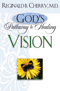 God's Pathway to Healing: Vision - Cherry, Reginald B, MD