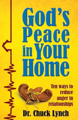 God's Peace in Your Home: Ten Ways to Reduce Anger in Relationships - Lynch, Chuck