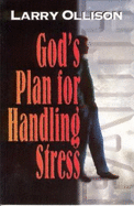 God's Plan for Handling Stress - Ollison, Larry