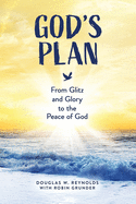 God's Plan: From Glitz and Glory to the Peace of God