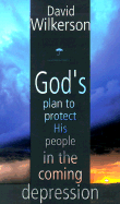 God's Plan to Protect His People in the Coming Depression - Wilkerson, David R