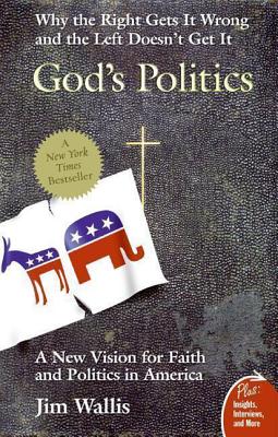 God's Politics: Why the Right Gets It Wrong and the Left Doesn't Get It - Wallis, Jim